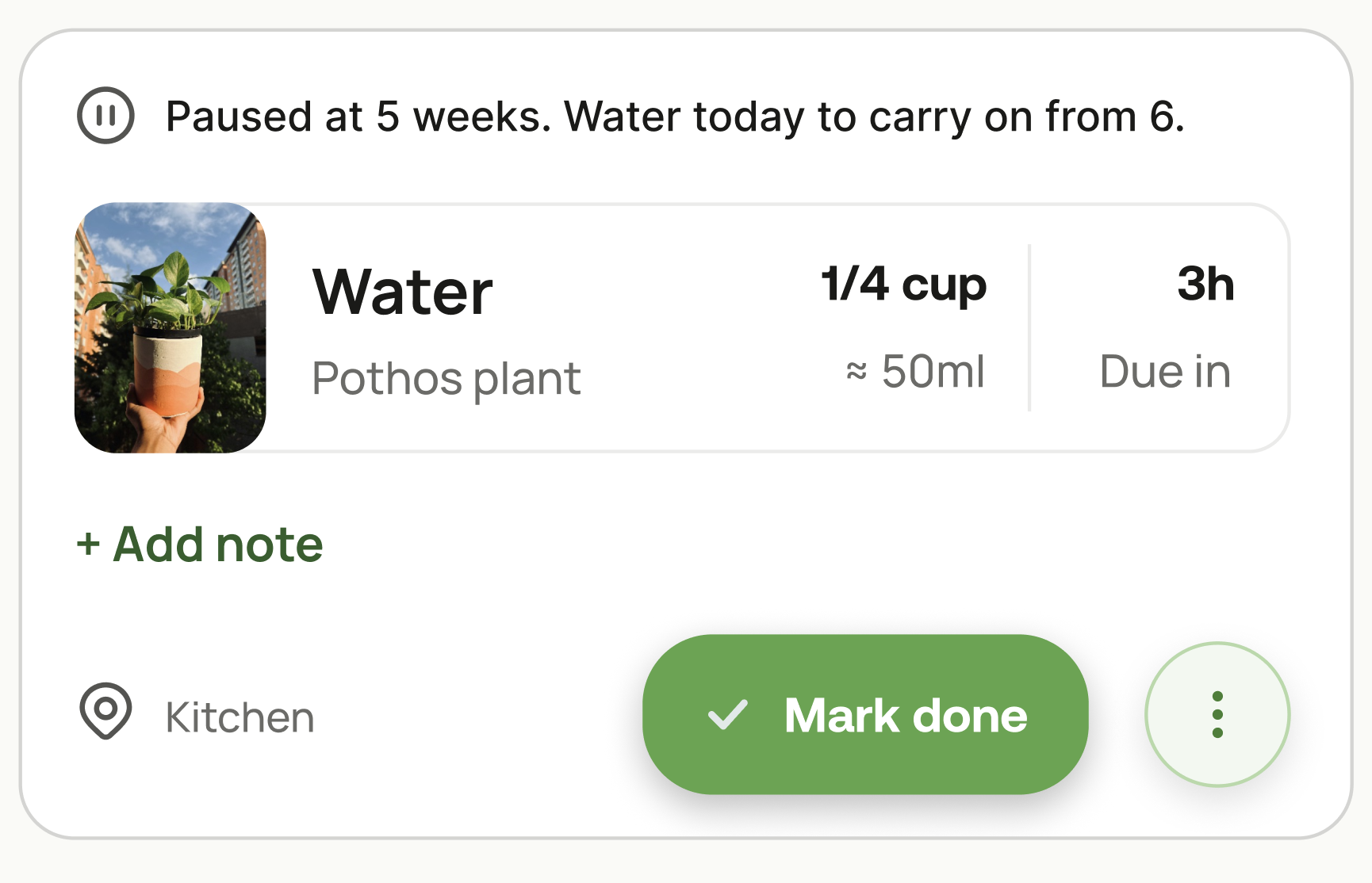 Task card version A: Paused at 5 weeks, 1/4 cup approximately 50ml, due in 3h, with a single Mark done button.